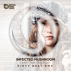 I wish  - Infected Mushroom (Dirty Beat rmx)demo