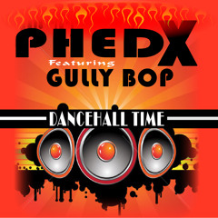 Dancehall Time Remix - Phed X Feat Gully Bop [Phed X Music / VPAL Music 2015]
