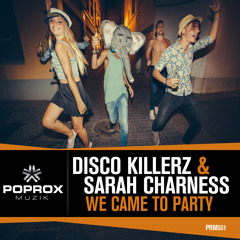 Disco Killerz & Sarah Charness - We Came To Party (Original Mix)