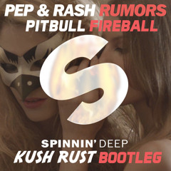 Pitbull Ft John Ryan Vs Pep & Rash - Fireball Rumors (Kush Rust Bootleg)