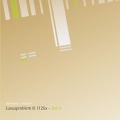 Luxusproblem & 1125x - Did It (SCR007)