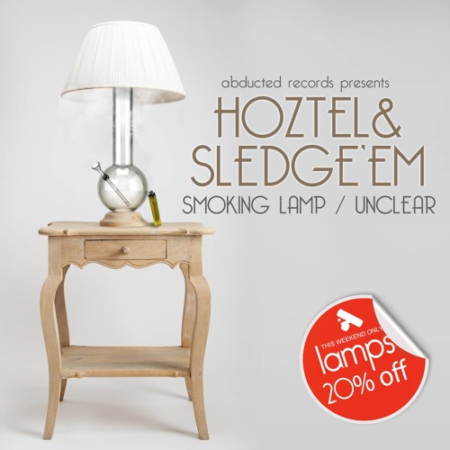 Hoztel & Sledge'EM-Smoking Lamp [OUT NOW ON ABDUCTED RECORDS][CLIP]