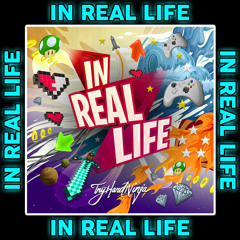 In Real Life by TryHardNinja