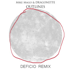 Mike Mago & Dragonette - Outlines (Deficio Remix)