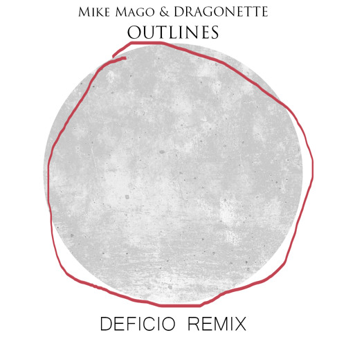 Mike Mago & Dragonette - Outlines (Deficio Remix)