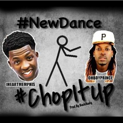 Chop It Up By Ohboyprince & Iheartmemphis