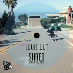 Louie Cut - SHRED (Original Mix)