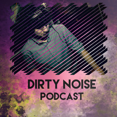 Dirty Noise Podcast #001 - DJ AshleyyCav