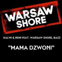 Kalwi & Remi Feat.Warsaw Shore, Bazz & Mama Dzwoni(Instrumental Club Mix 2015)