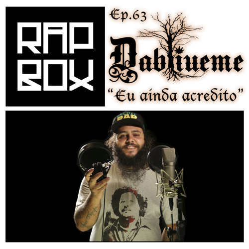 #RAPBOX - Ep.63 - DABLIUEME - "Eu ainda acredito"