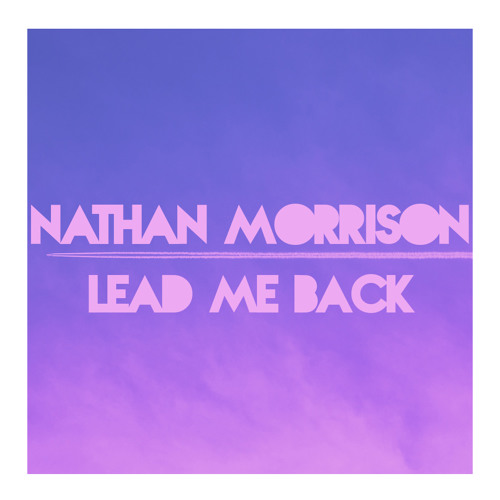 Nathan Morrison - Lead Me Back