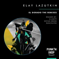 Elay Lazutkin - El Dorado (Dhyan Droik Remix)
