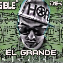 BIG - KHIO EL GRANDE- IMPOSIBLE - ZONA K PRODUCTIONS