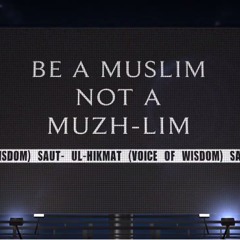 Be A Muslim Not A Muzh - Lim