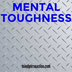 Mental Toughness - Obliterate Verbal Opposition - Thrive Under Pressure