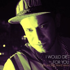 C - I Would Die For You (Luis Vazquez Private Remix)FREE DOWNLOAD