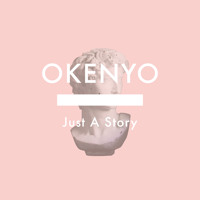 Okenyo - Just A Story