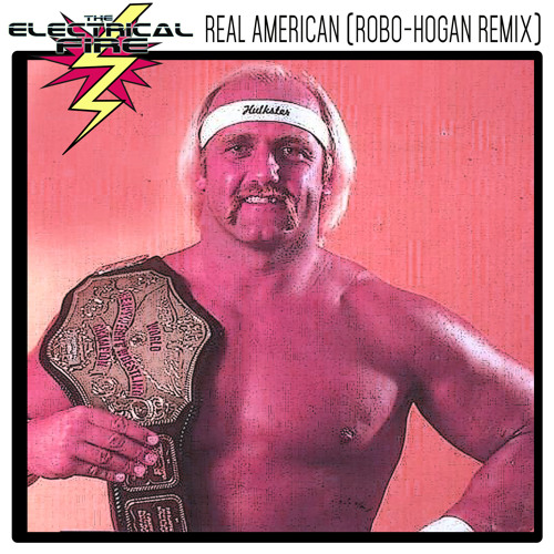 Stream Real American (Hulk Hogan's Theme) (ROBO-HOGAN REMIX) by The ...