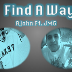 Find A Way - Ajohn Ft. Jmg