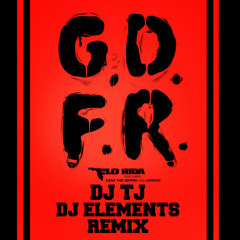 Flo Rida - GDFR Ft. Sage the Gemeni & Lookas (DJ TJ X DJ ELEMENTS REMIX)