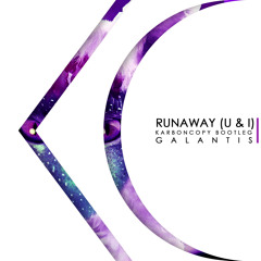 Runaway (U & I)(Karboncopy Bootleg) - Galantis