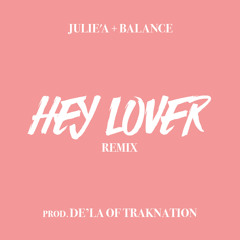 Julie'a- Hey Lover (Remix) Feat. Balance Prod. By De'la Of Trak Nation