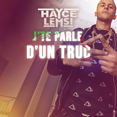 J'Te Parle D'un Truc [Exclu] - Hayce Lemsi