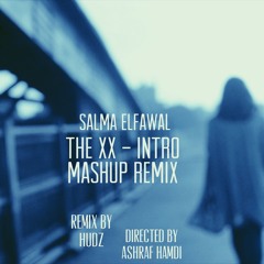 The xx - Intro Mashup - Salma Elfawal (Remix by Hudz)