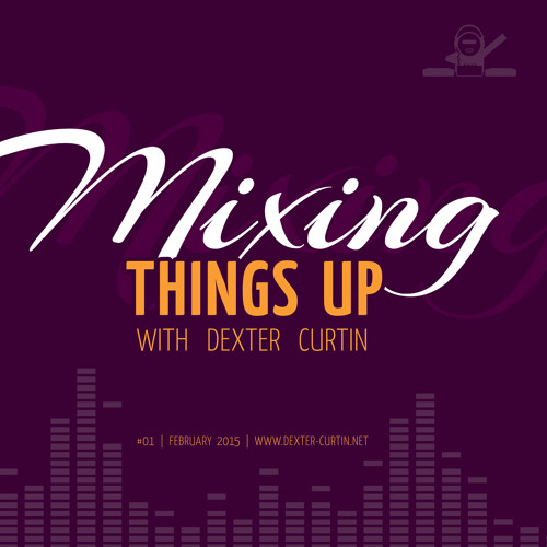 Dexter Curtin - Mixing Things Up, February 2015