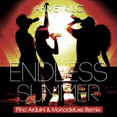 Ahmet Kilic - Endless Summer (Pino Arduini & Monodeluxe  Remix radio edit)