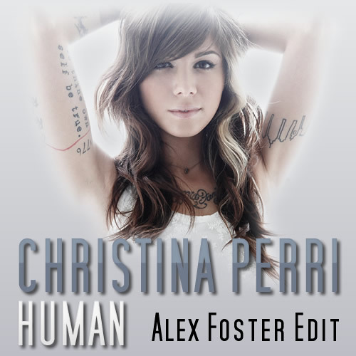 Christina Perri Human Alex Foster Edit Free Download By Max Gaze Free Download On Toneden