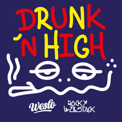 Weslo x Rocky Wellstack - Drunk 'N High