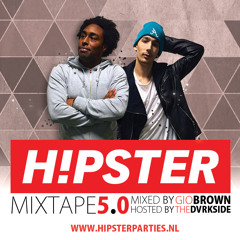 HIPSTER MIXTAPE 5 Mixed By GIO BROWN. Hosted By TheDvrksideMC  WWW.HIPSTERPARTIES.COM