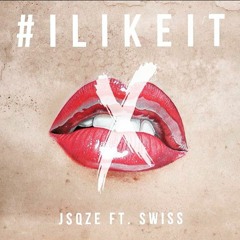 I Like It (feat. Swiss) Snippet AVAILABLE ON ITUNES LINK BELOW