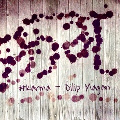 #Karma - Dilip Magan