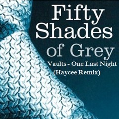 Vaults - One Last Night (Haycee Remix)[From the 50 Shades of Grey soundtrack] *Free Download*