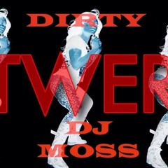 MINI MIX DJ MOSS DIRTY TWERK