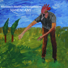 Hanendans I (Mimlitsch/Matthies/Hoogeboom)