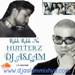 Releh Releh Na   Hunterz   Dj Aslam Mix Hyd