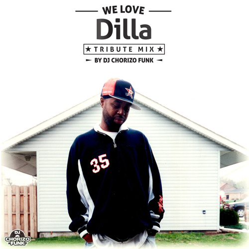 We Love Dilla Mixed by DJ Chorizo Funk