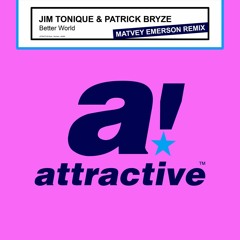 Jim Tonique & Patrick Bryze - Better World (Matvey Emerson Remix) OUT NOW!