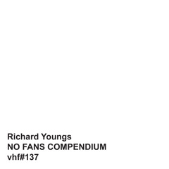 Richard Youngs - NO FANS COMPENDIUM mega-sampler (vhf#137)