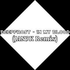 Deepfrost - In My Blood (JAN3K Remix)prev.