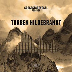 Grossstadtvögel - Podcast #027 - Torben Hildebrandt