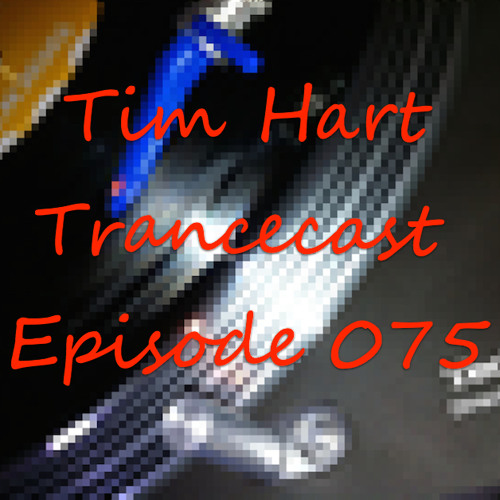 Trancecast Episode 075 -  FREE to Download