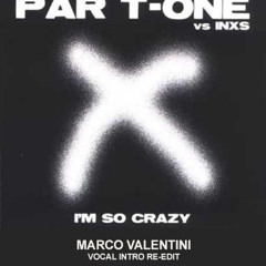Par T - One - I'm So Crazy (Marco Valentini Vocal Intro Re - Edit)
