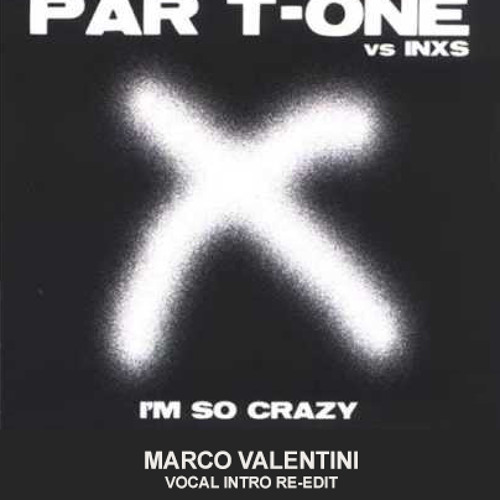 Par T - One - I'm So Crazy (Marco Valentini Vocal Intro Re - Edit)