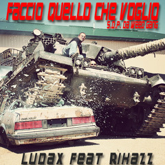 Ludax Feat RikazZ - Faccio Quello Che Voglio