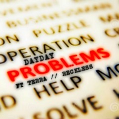 Problems Ft Terra N Reckless