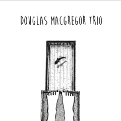 Douglas MacGregor Trio - No.02